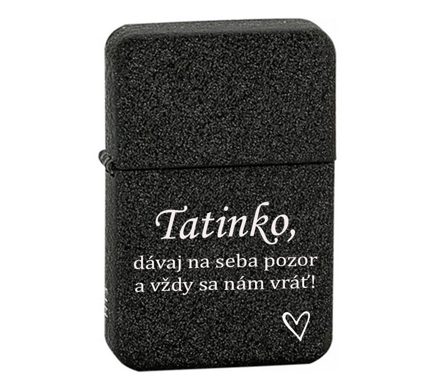 Benzínový zapaľovač ZAP040- Tatinko, dávaj na seba pozor a vždy sa nám vráť.